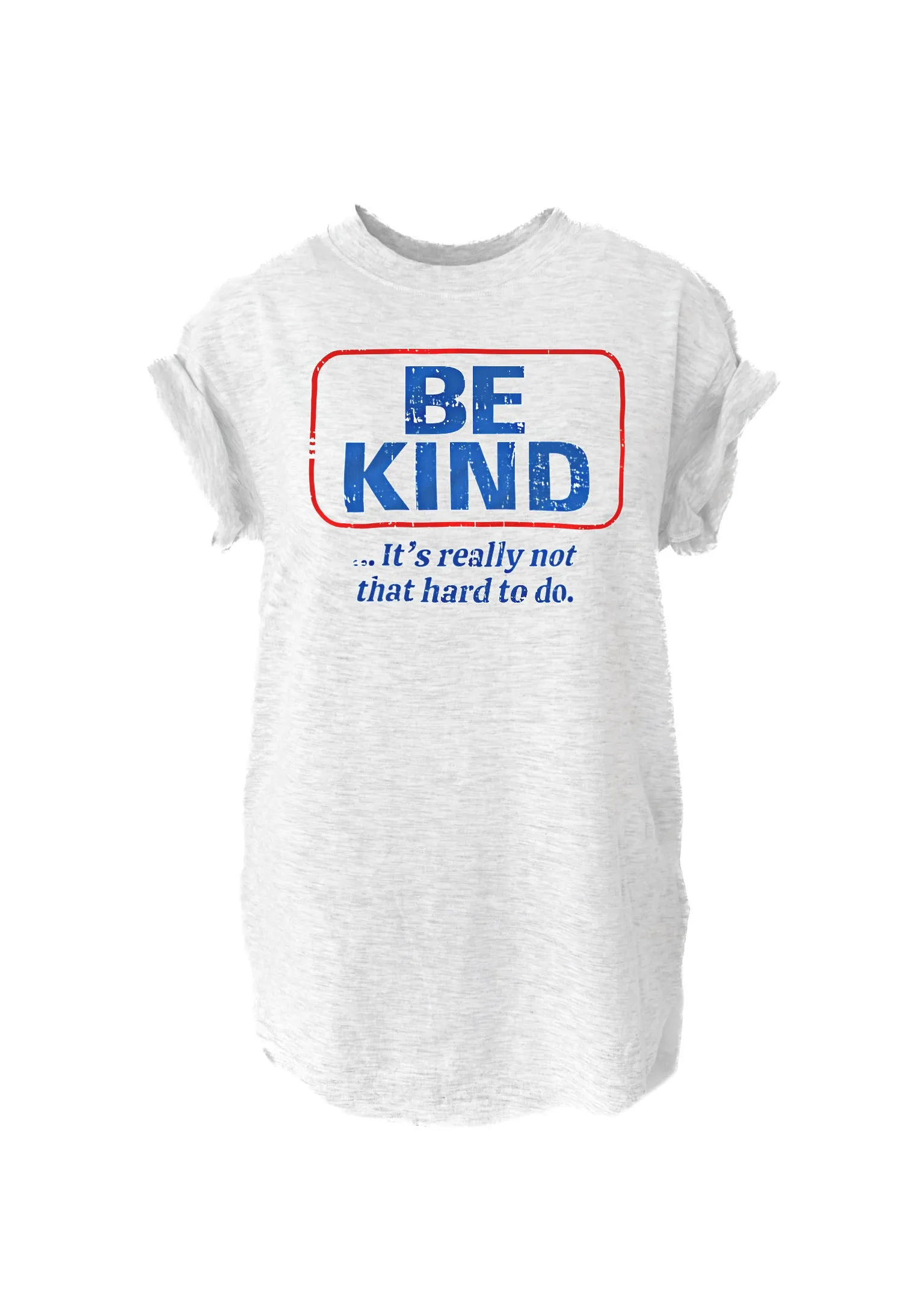 BE KIND (IT'S NOT THAT HARD TO DO) SIDE SLIT TEE