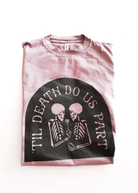 'TIL DEATH DO US PART SIDE SLIT TEE